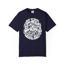 Load image into Gallery viewer, Be Safe Be Smooth Tee — Retro ‘Be Smooth and Have a Great Night’ Graphic T-Shirt