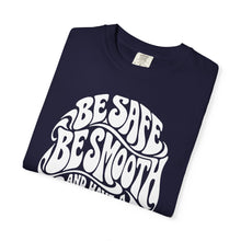 Load image into Gallery viewer, Be Safe Be Smooth Tee — Retro ‘Be Smooth and Have a Great Night’ Graphic T-Shirt