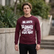 Load image into Gallery viewer, Be Safe, Be Smooth and Have a Great Night Long Sleeve Tee — Vintage Positive Graphic Shirt