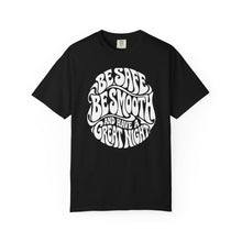 Load image into Gallery viewer, Be Safe Be Smooth Tee — Retro ‘Be Smooth and Have a Great Night’ Graphic T-Shirt