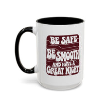 Load image into Gallery viewer, Be safe.  Be Smooth mug