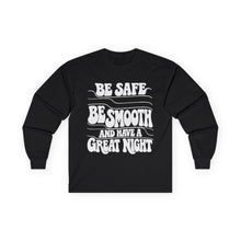Load image into Gallery viewer, Be Safe, Be Smooth and Have a Great Night Long Sleeve Tee — Vintage Positive Graphic Shirt