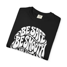Load image into Gallery viewer, Be Safe Be Smooth Tee — Retro ‘Be Smooth and Have a Great Night’ Graphic T-Shirt